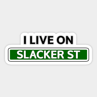 I live on Slacker St Sticker